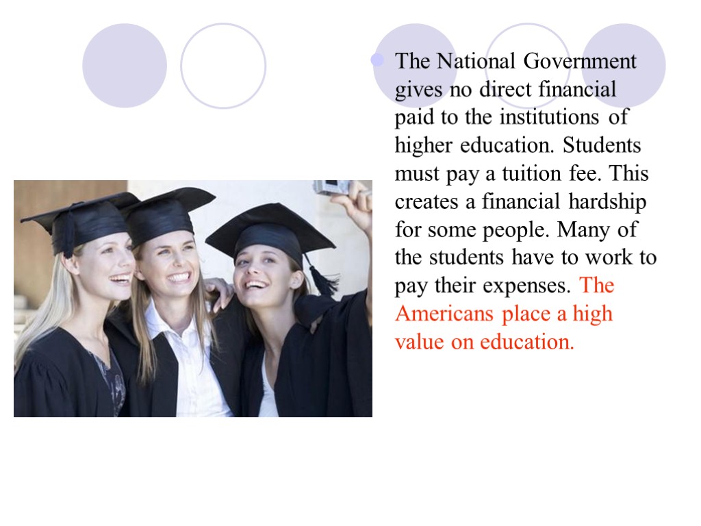 The National Government gives no direct financial paid to the institutions of higher education.